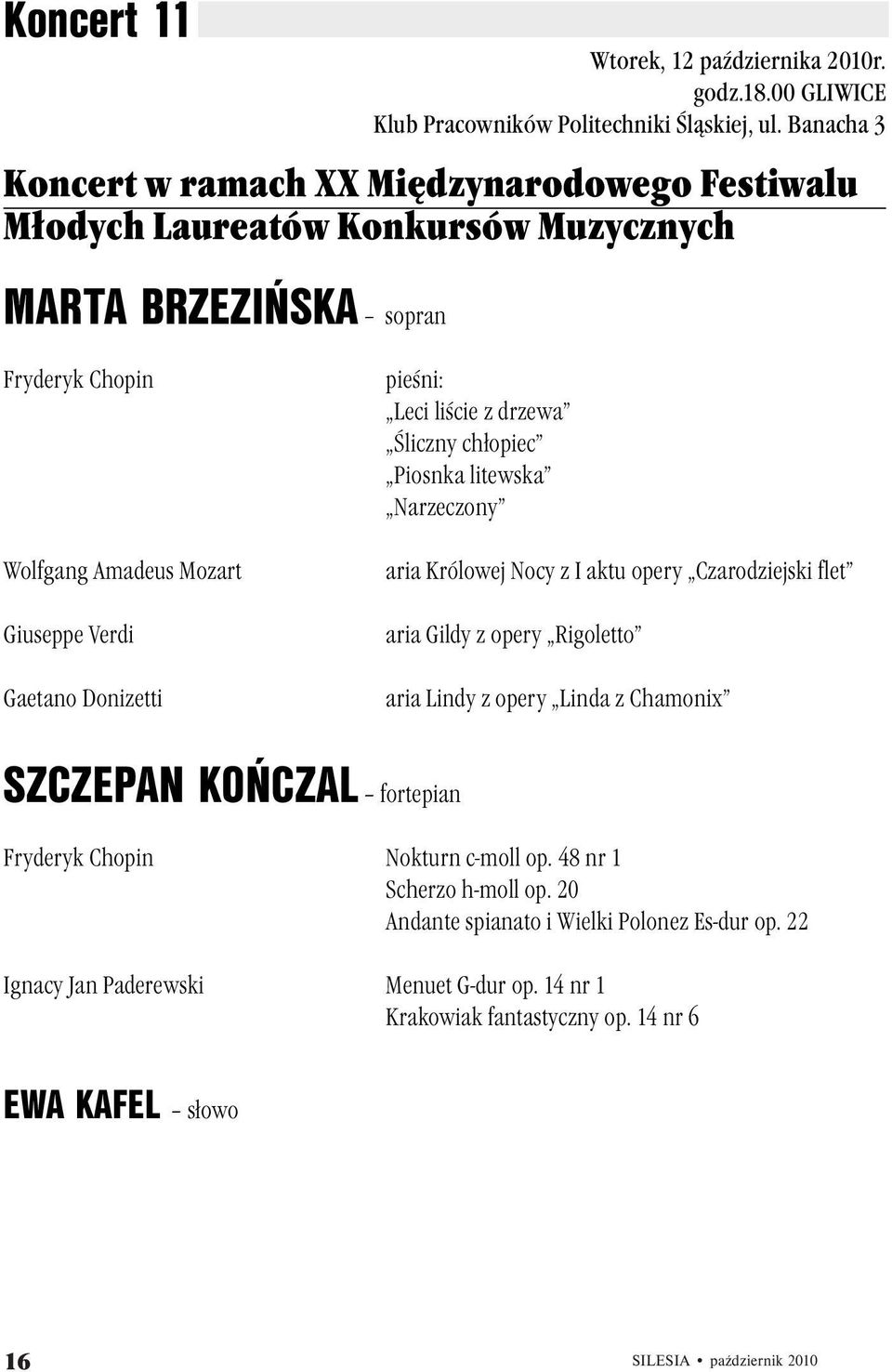 Donizetti pieśni: Leci liście z drzewa Śliczny chłopiec Piosnka litewska Narzeczony aria Królowej Nocy z I aktu opery Czarodziejski flet aria Gildy z opery Rigoletto aria Lindy z opery