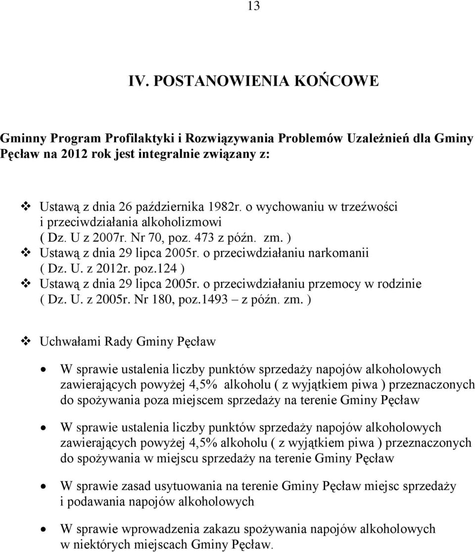 o przeciwdziałaniu przemocy w rodzinie ( Dz. U. z 2005r. Nr 180, poz.1493 z późn. zm.