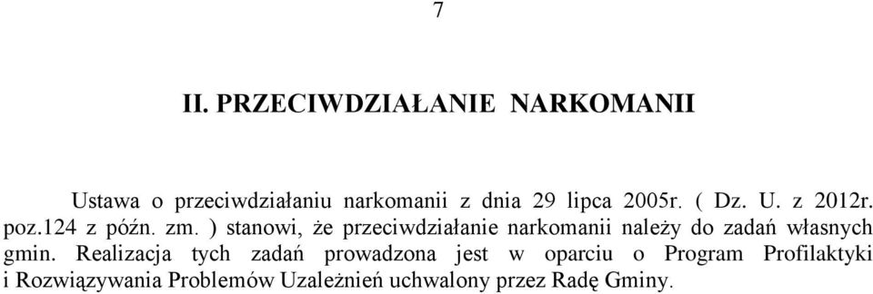 ) stanowi, że przeciwdziałanie narkomanii należy do zadań własnych gmin.