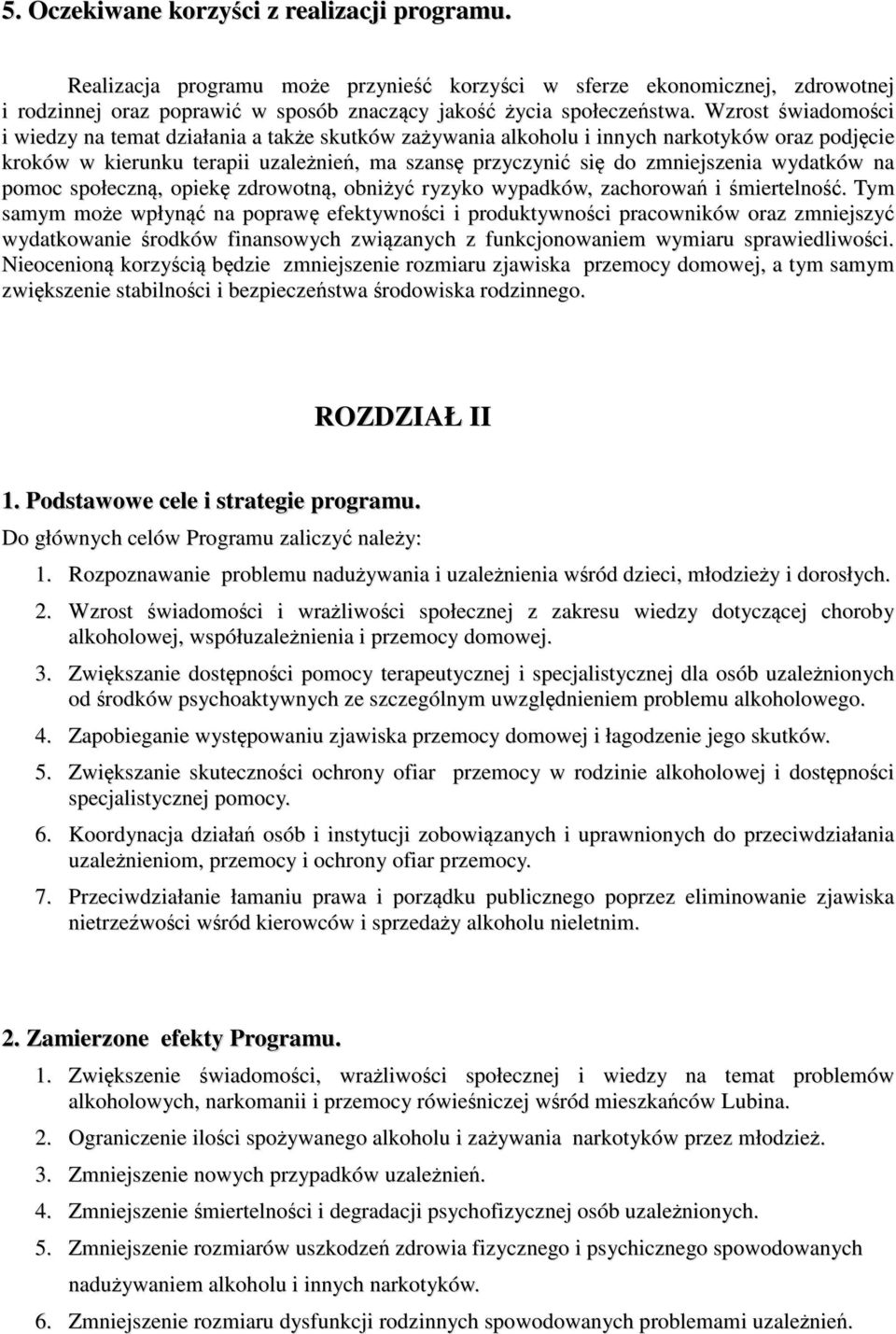 wydatków na pomoc społeczną, opiekę zdrowotną, obniżyć ryzyko wypadków, zachorowań i śmiertelność.