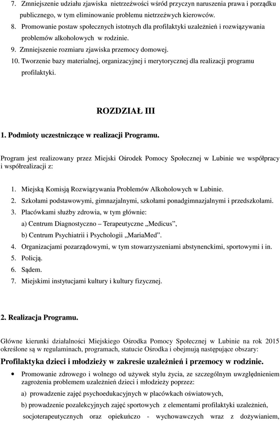 Tworzenie bazy materialnej, organizacyjnej i merytorycznej dla realizacji programu profilaktyki. ROZDZIAŁ III 1. Podmioty uczestniczące w realizacji Programu.