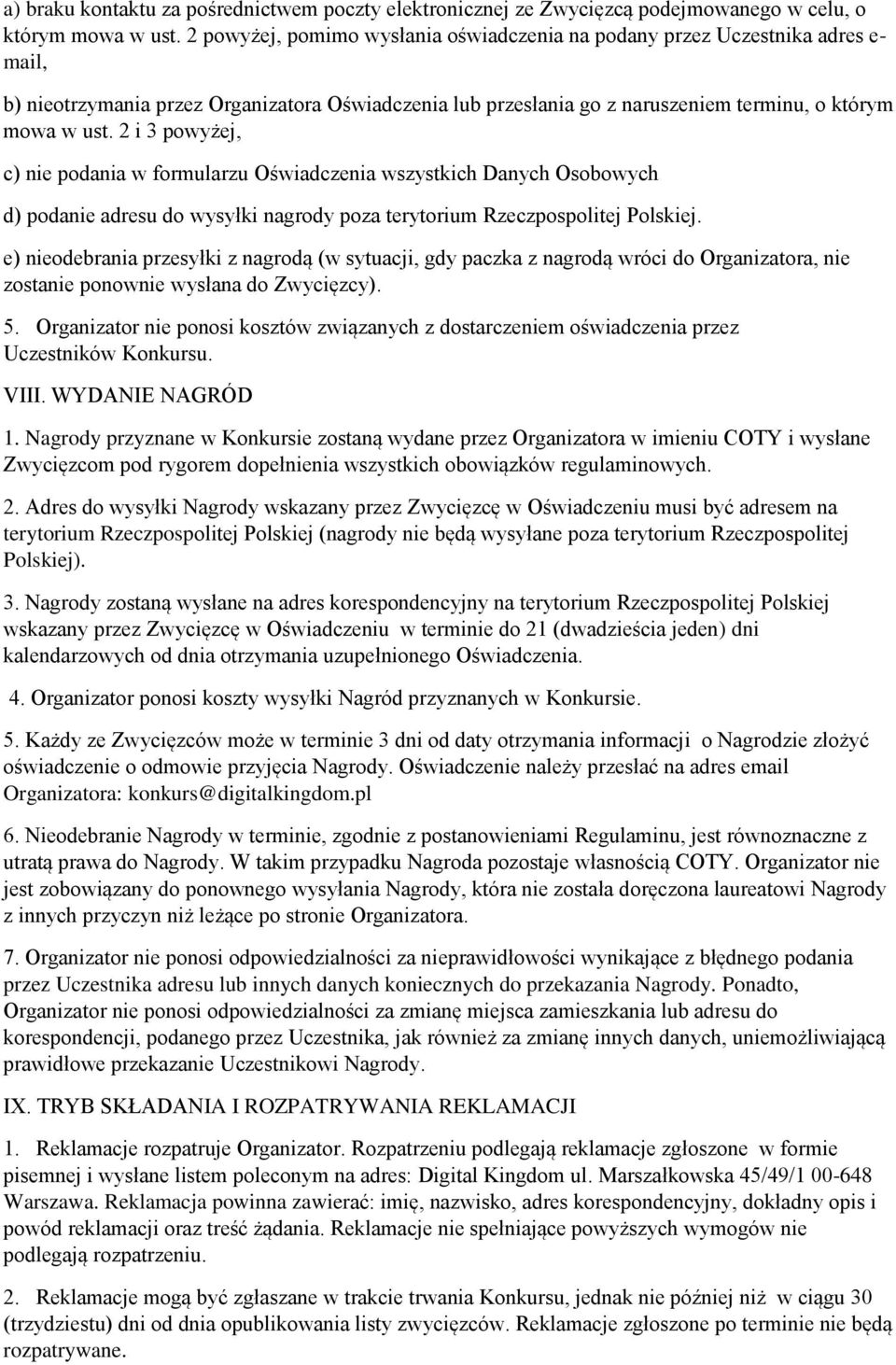 2 i 3 powyżej, c) nie podania w formularzu Oświadczenia wszystkich Danych Osobowych d) podanie adresu do wysyłki nagrody poza terytorium Rzeczpospolitej Polskiej.