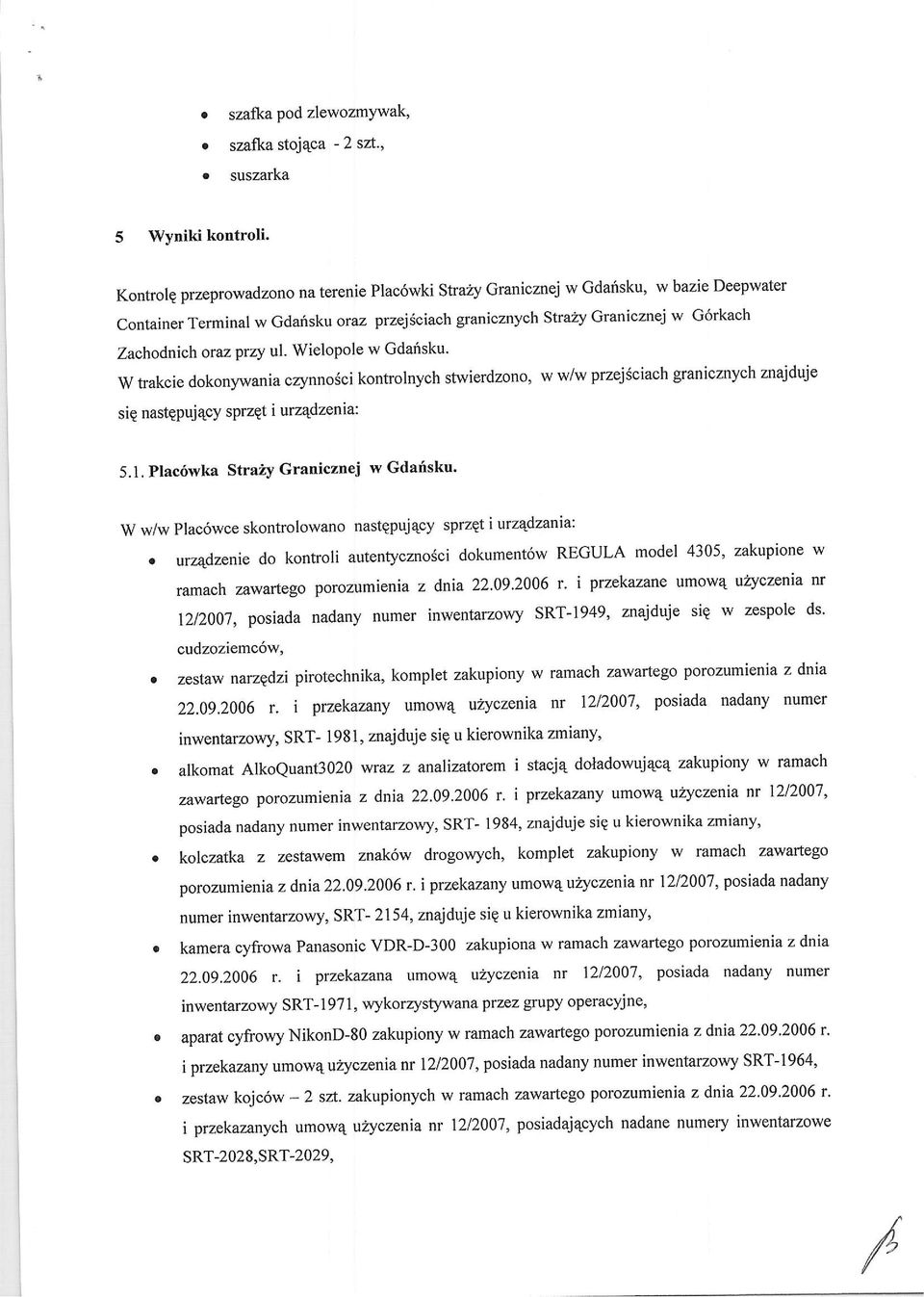 Wielple w Gdarisku' W trakcie dknyvrania czynnsci kntrlnych stwierdzn, w sig nast?puj4cy sprzql i urz4dzenia: w przejsciach granicznych znajduje 5.1.