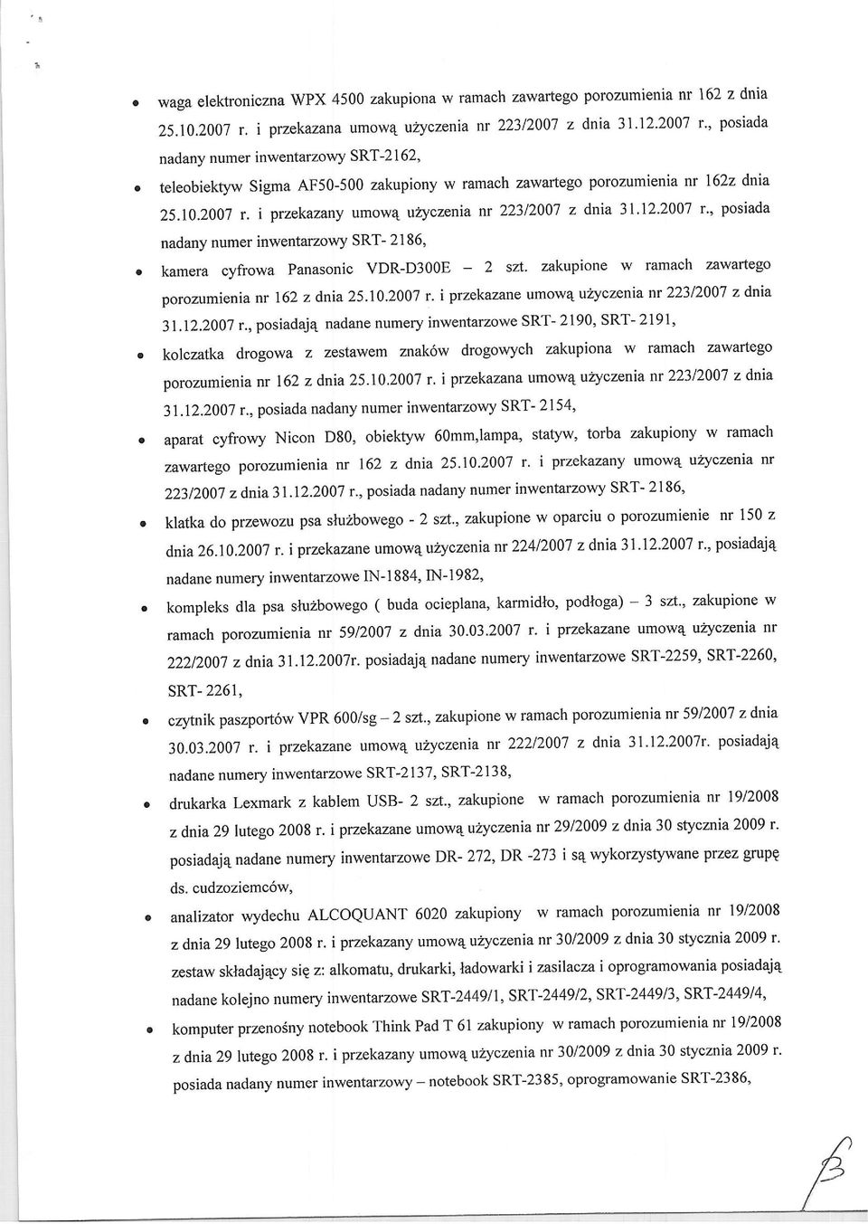 i przekazany umw4 uzyczenia nr 22312007 z dnia 31'12'2007 r" psiada nadany numer inwentarzwy SRT- 2186, kamera cyfrwa Panasnic VDR-D300E - 2 szi"' zakupine w ramach zawarteg przumienia nr 162 z dnia