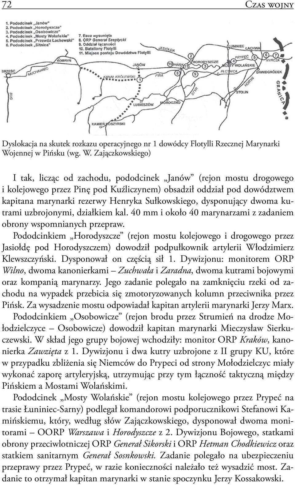 Zajączkowskiego) I tak, licząc od zachodu, pododcinek Janów (rejon mostu drogowego i kolejowego przez Pinę pod Kuźliczynem) obsadził oddział pod dowództwem kapitana marynarki rezerwy Henryka