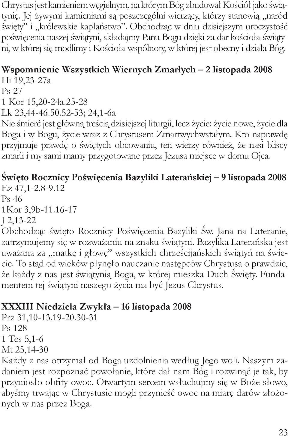 Wspomnienie Wszystkich Wiernych Zmarłych 2 listopada 2008 Hi 19,23-27a Ps 27 1 Kor 15,20-24a.25-28 Łk 23,44-46.50.