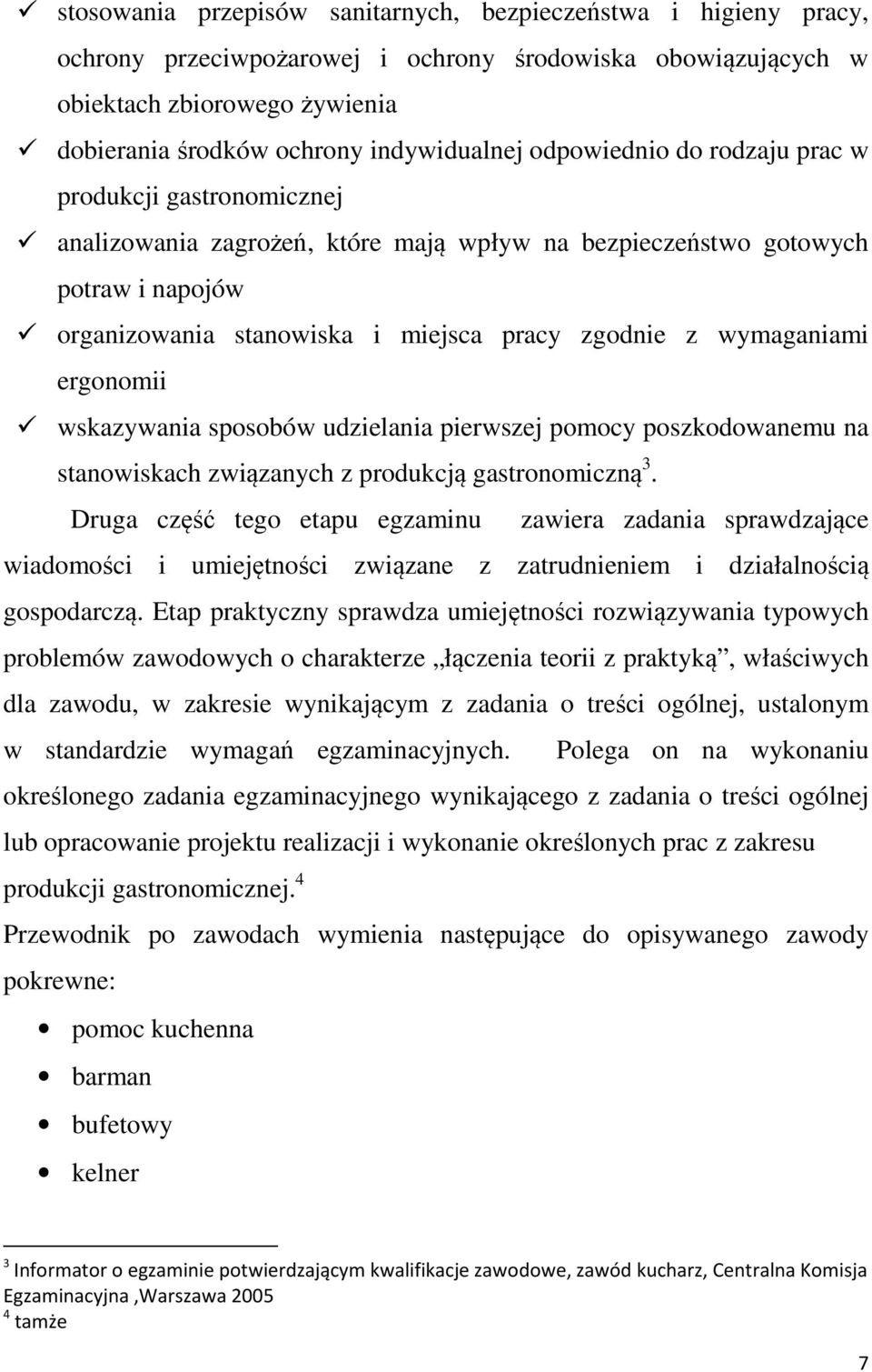 wymaganiami ergonomii wskazywania sposobów udzielania pierwszej pomocy poszkodowanemu na stanowiskach związanych z produkcją gastronomiczną 3.