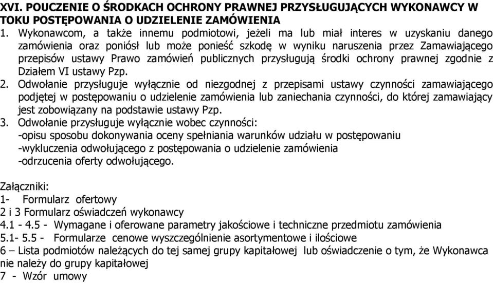 zamówień publicznych przysługują środki ochrony prawnej zgodnie z Działem VI ustawy Pzp. 2.