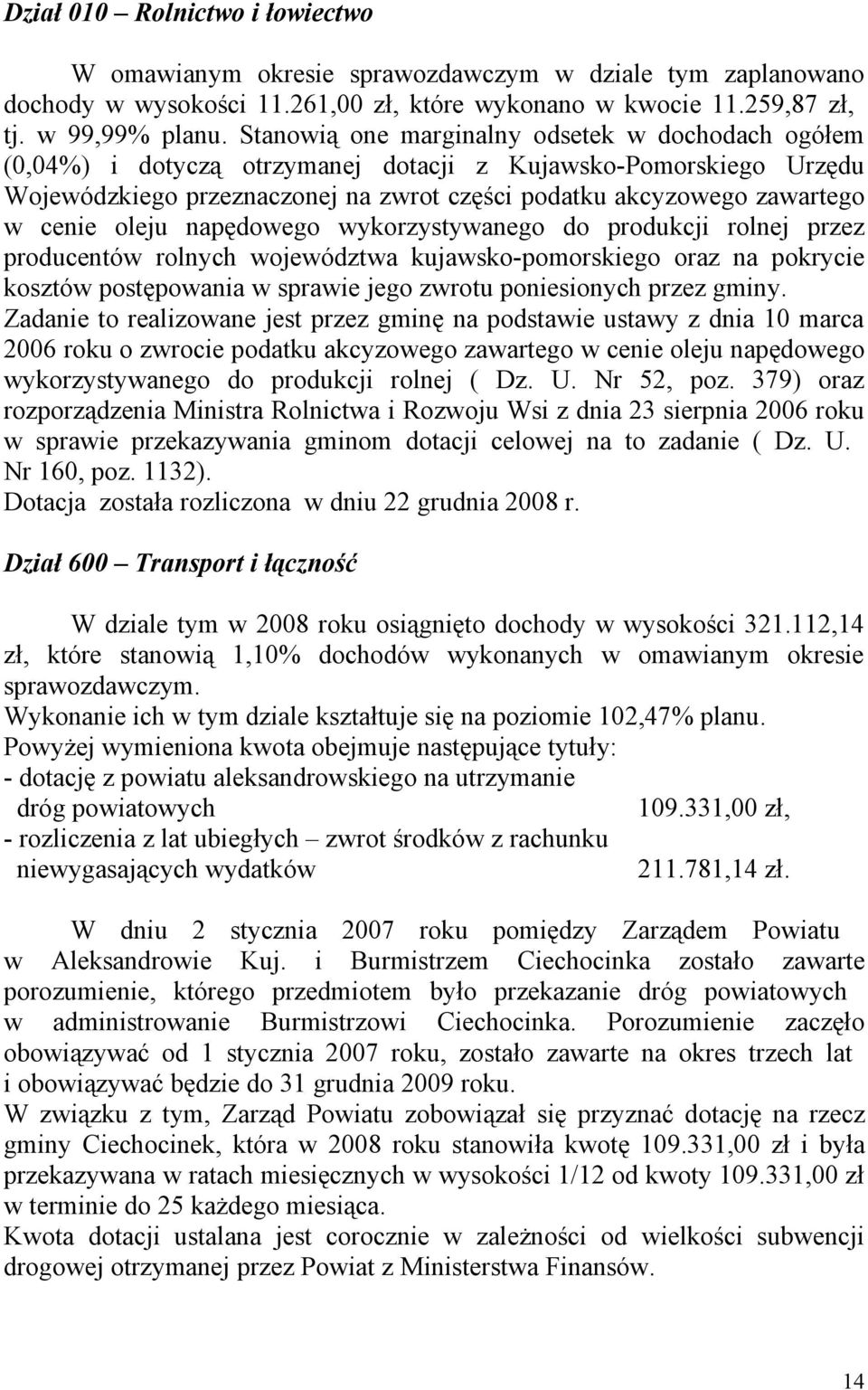 oleju napędowego wykorzystywanego do produkcji rolnej przez producentów rolnych województwa kujawsko-pomorskiego oraz na pokrycie kosztów postępowania w sprawie jego zwrotu poniesionych przez gminy.