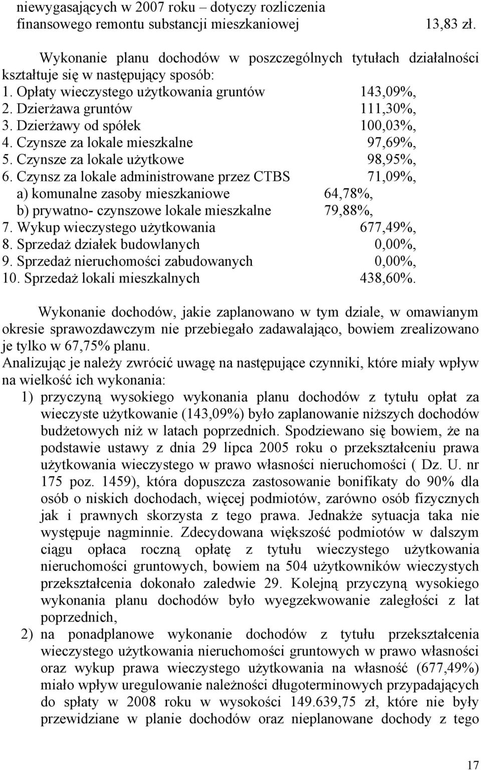 Dzierżawy od spółek 100,03%, 4. Czynsze za lokale mieszkalne 97,69%, 5. Czynsze za lokale użytkowe 98,95%, 6.