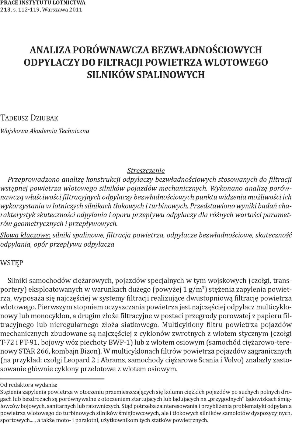 analizę konstrukcji odpylaczy bezwładnościowych stosowanych do filtracji wstępnej powietrza wlotowego silników pojazdów mechanicznych.