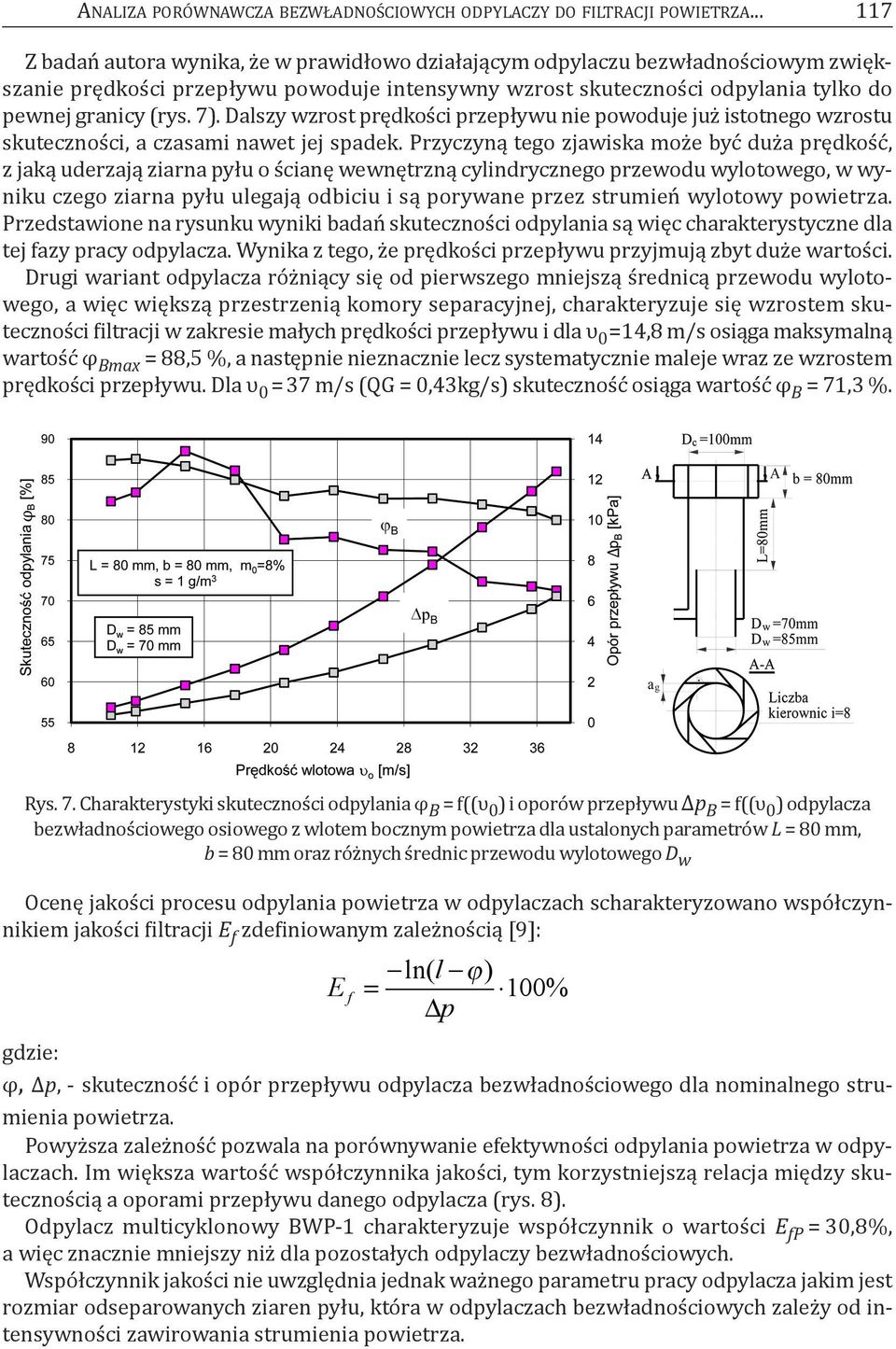 dalszy wzrost prędkości przepływu nie powoduje już istotnego wzrostu skuteczności, a czasami nawet jej spadek.