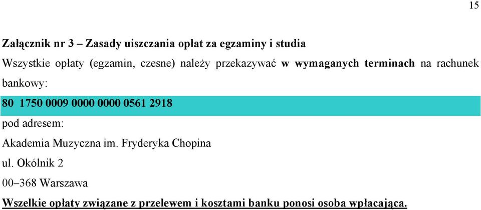 0009 0000 0000 0561 2918 pod adresem: Akademia Muzyczna im. Fryderyka Chopina ul.