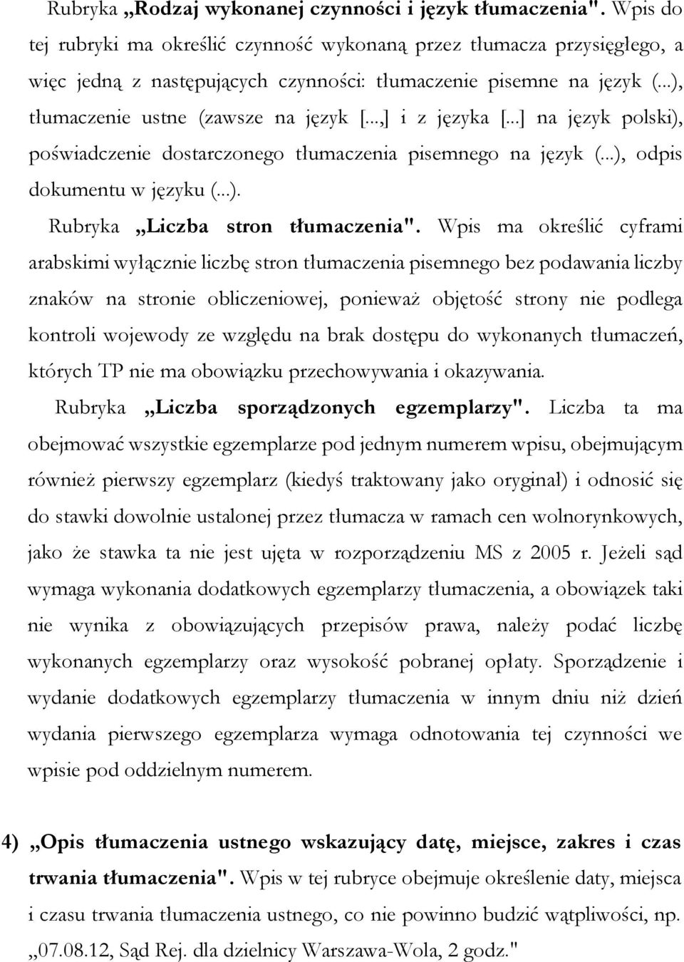 ..,] i z języka [...] na język polski), poświadczenie dostarczonego tłumaczenia pisemnego na język (...), odpis dokumentu w języku (...). Rubryka Liczba stron tłumaczenia".