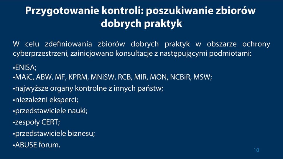 ENISA; MAiC, ABW, MF, KPRM, MNiSW, RCB, MIR, MON, NCBiR, MSW; najwyższe organy kontrolne z innych