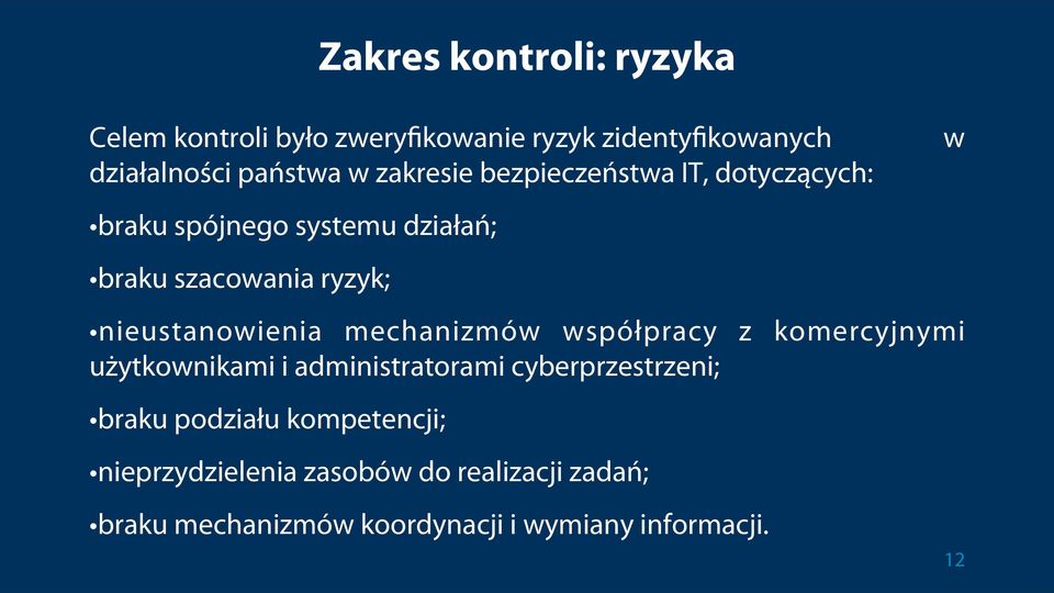 nieustanowienia mechanizmów współpracy z komercyjnymi użytkownikami i administratorami cyberprzestrzeni;