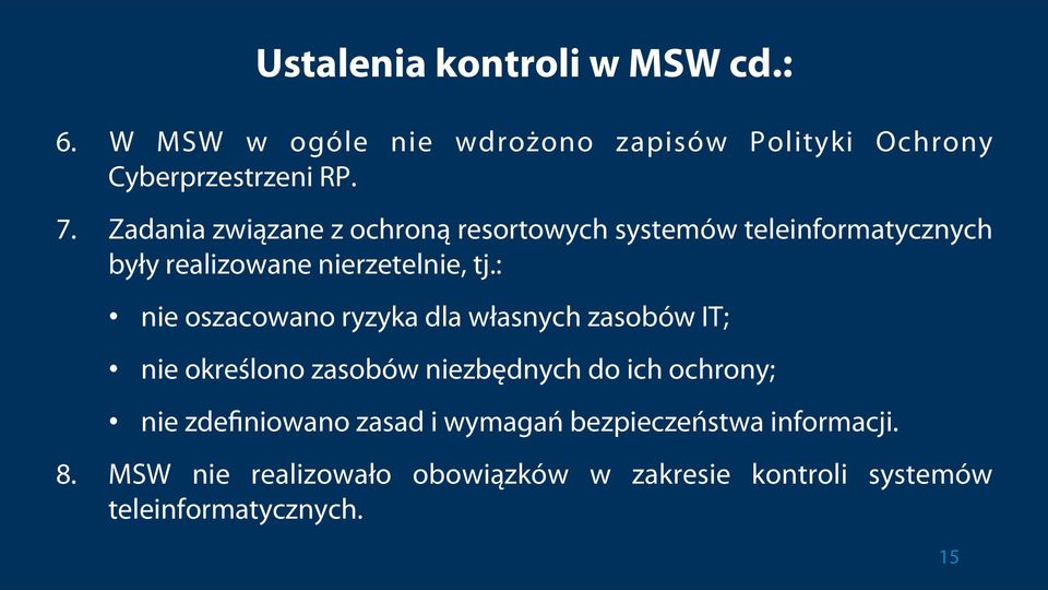 : nie oszacowano ryzyka dla własnych zasobów IT; nie określono zasobów niezbędnych do ich ochrony; nie