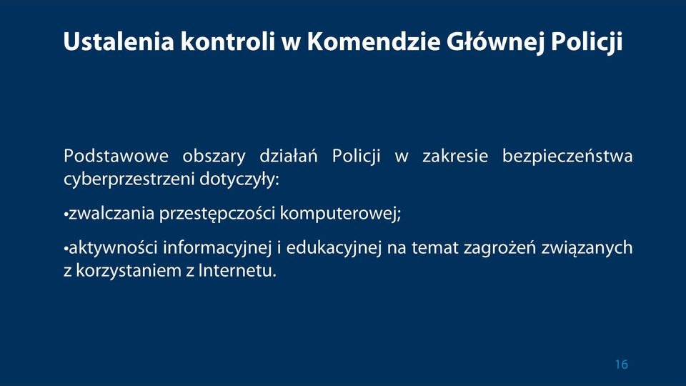 dotyczyły: zwalczania przestępczości komputerowej; aktywności