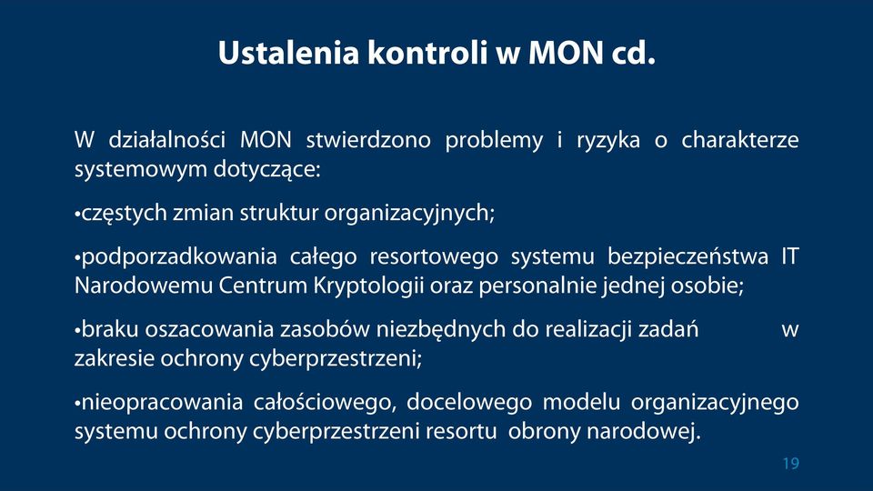 organizacyjnych; podporzadkowania całego resortowego systemu bezpieczeństwa IT Narodowemu Centrum Kryptologii oraz