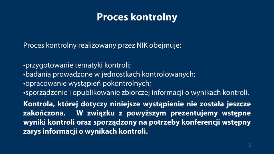 wynikach kontroli. Kontrola, której dotyczy niniejsze wystąpienie nie została jeszcze zakończona.