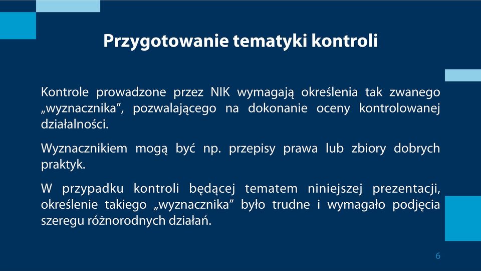 Wyznacznikiem mogą być np. przepisy prawa lub zbiory dobrych praktyk.