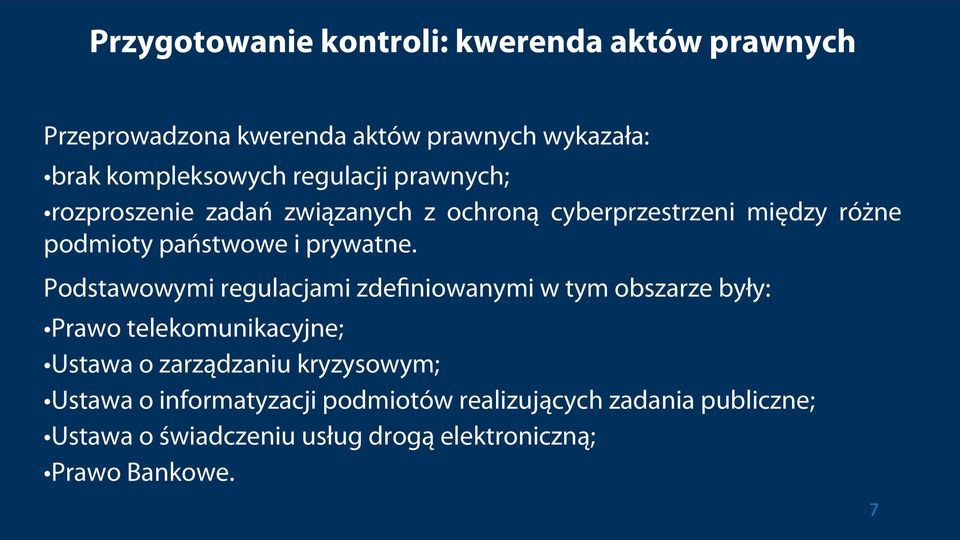 Podstawowymi regulacjami zdefiniowanymi w tym obszarze były: Prawo telekomunikacyjne; Ustawa o zarządzaniu kryzysowym;