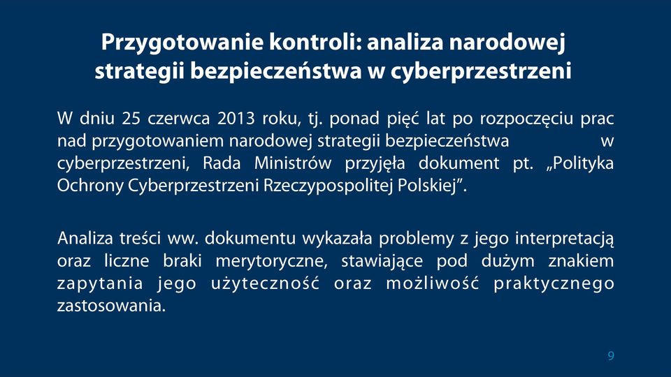 przyjęła dokument pt. Polityka Ochrony Cyberprzestrzeni Rzeczypospolitej Polskiej. Analiza treści ww.