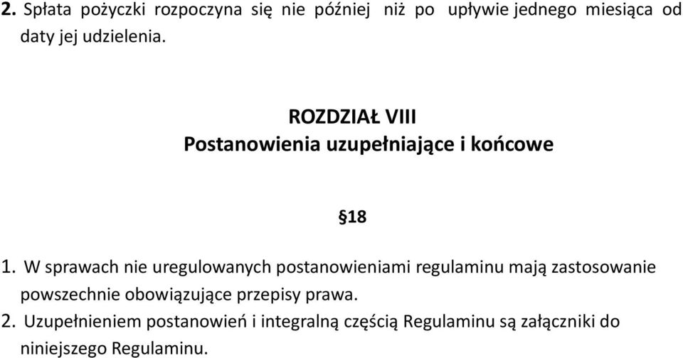 W sprawach nie uregulowanych postanowieniami regulaminu mają zastosowanie powszechnie