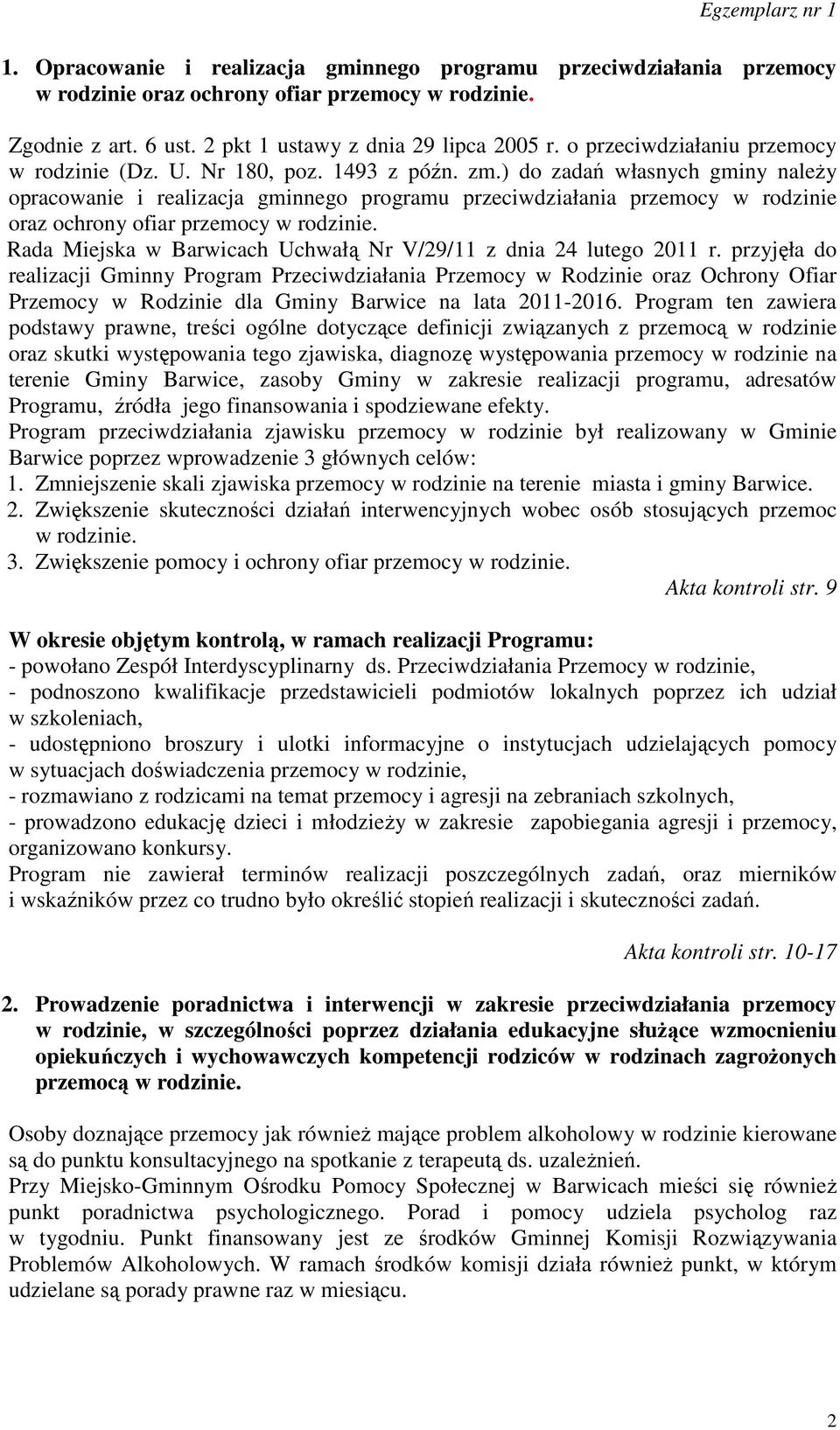 ) do zadań własnych gminy należy opracowanie i realizacja gminnego programu przeciwdziałania przemocy w rodzinie oraz ochrony ofiar przemocy w rodzinie.