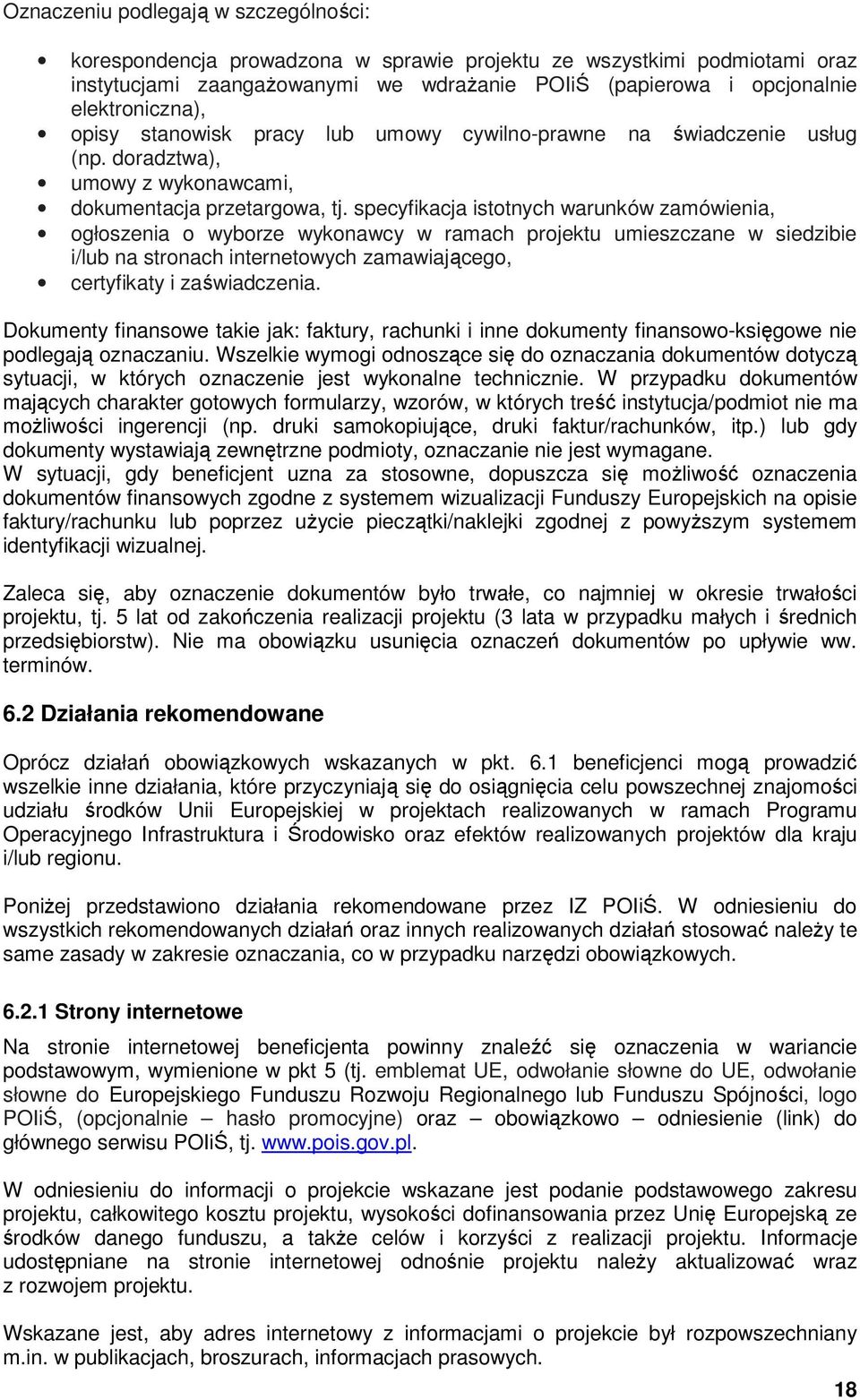 specyfikacja istotnych warunków zamówienia, ogłoszenia o wyborze wykonawcy w ramach projektu umieszczane w siedzibie i/lub na stronach internetowych zamawiającego, certyfikaty i zaświadczenia.