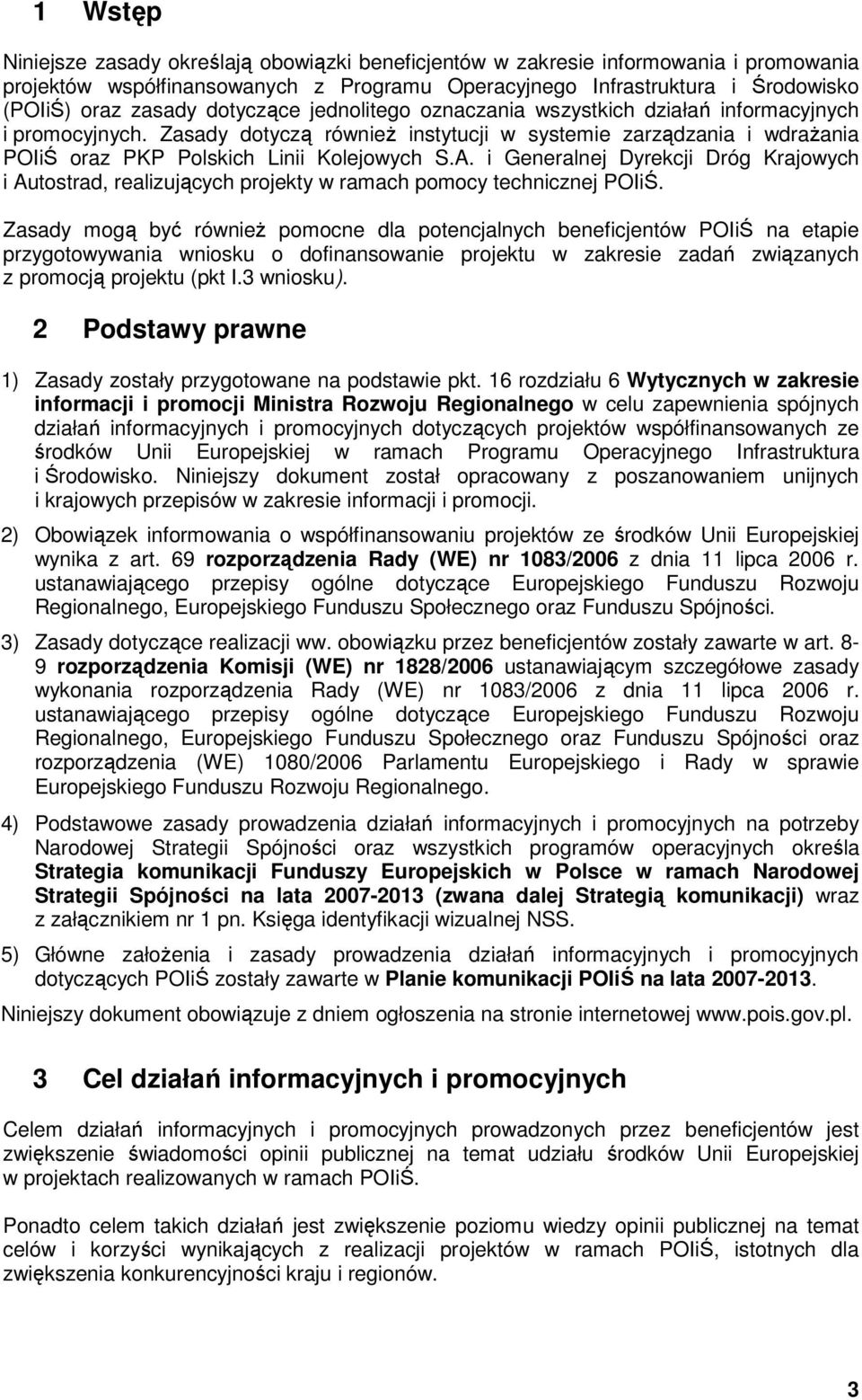 i Generalnej Dyrekcji Dróg Krajowych i Autostrad, realizujących projekty w ramach pomocy technicznej POIiŚ.