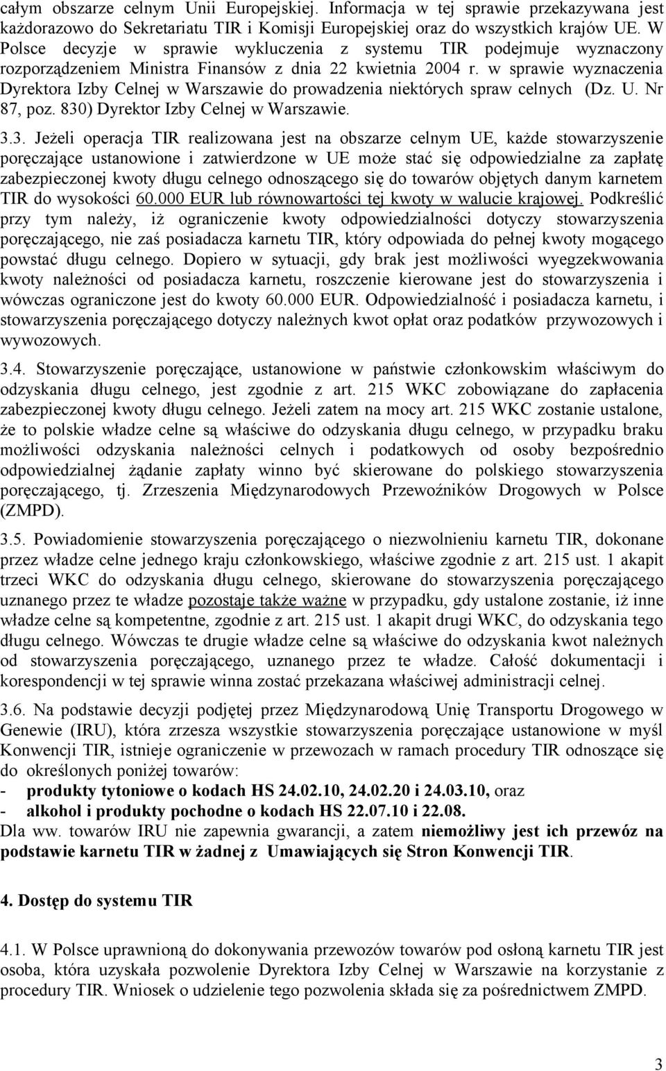 w sprawie wyznaczenia Dyrektora Izby Celnej w Warszawie do prowadzenia niektórych spraw celnych (Dz. U. Nr 87, poz. 830