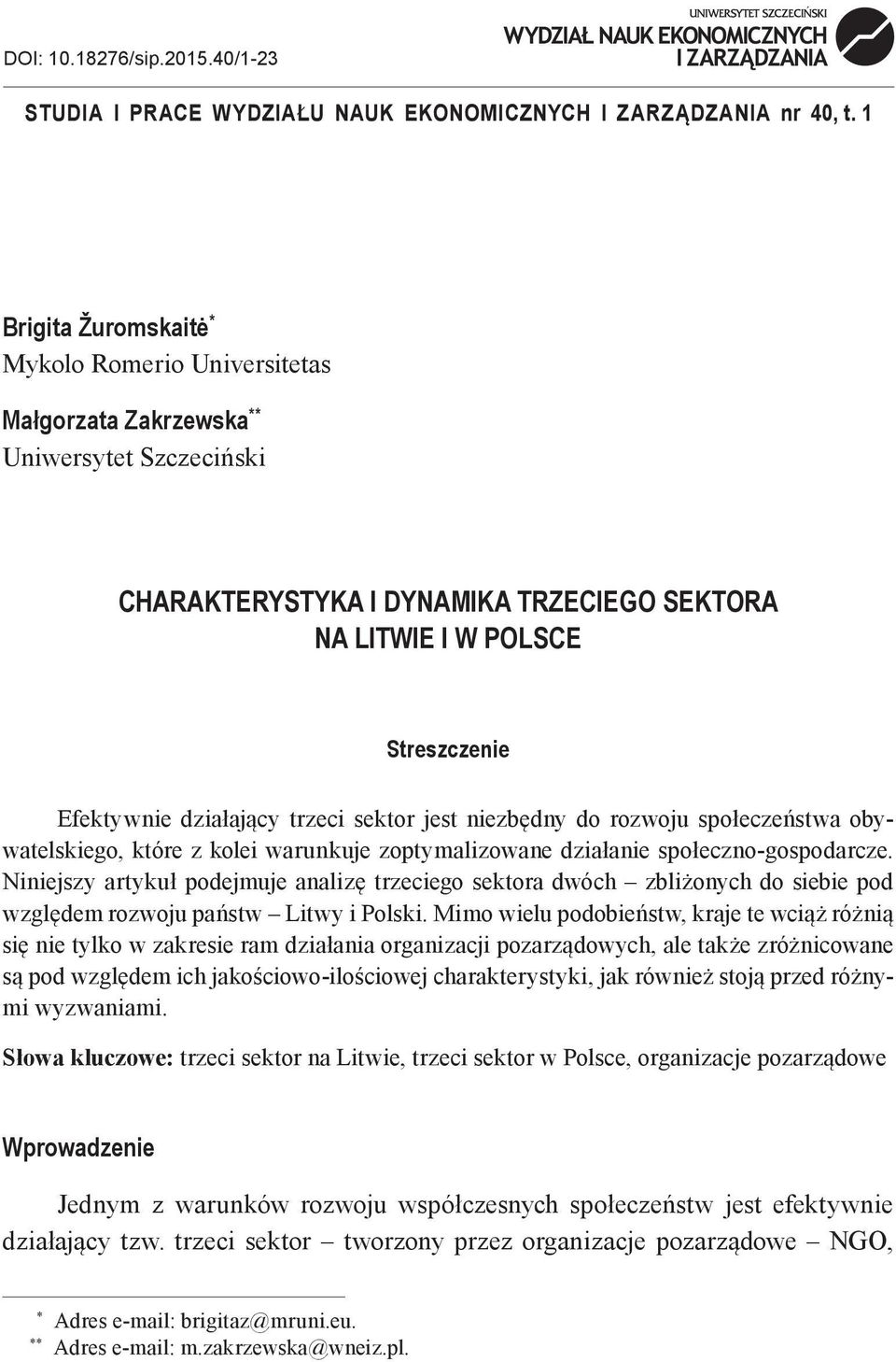 działający trzeci sektor jest niezbędny do rozwoju społeczeństwa obywatelskiego, które z kolei warunkuje zoptymalizowane działanie społeczno-gospodarcze.