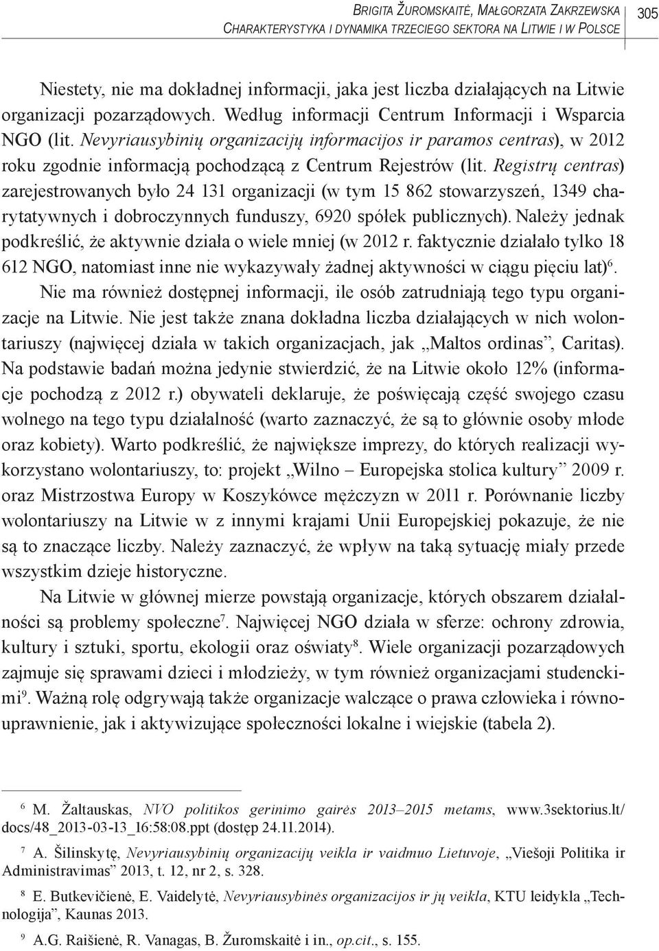 Nevyriausybinių organizacijų informacijos ir paramos centras), w 2012 roku zgodnie informacją pochodzącą z Centrum Rejestrów (lit.