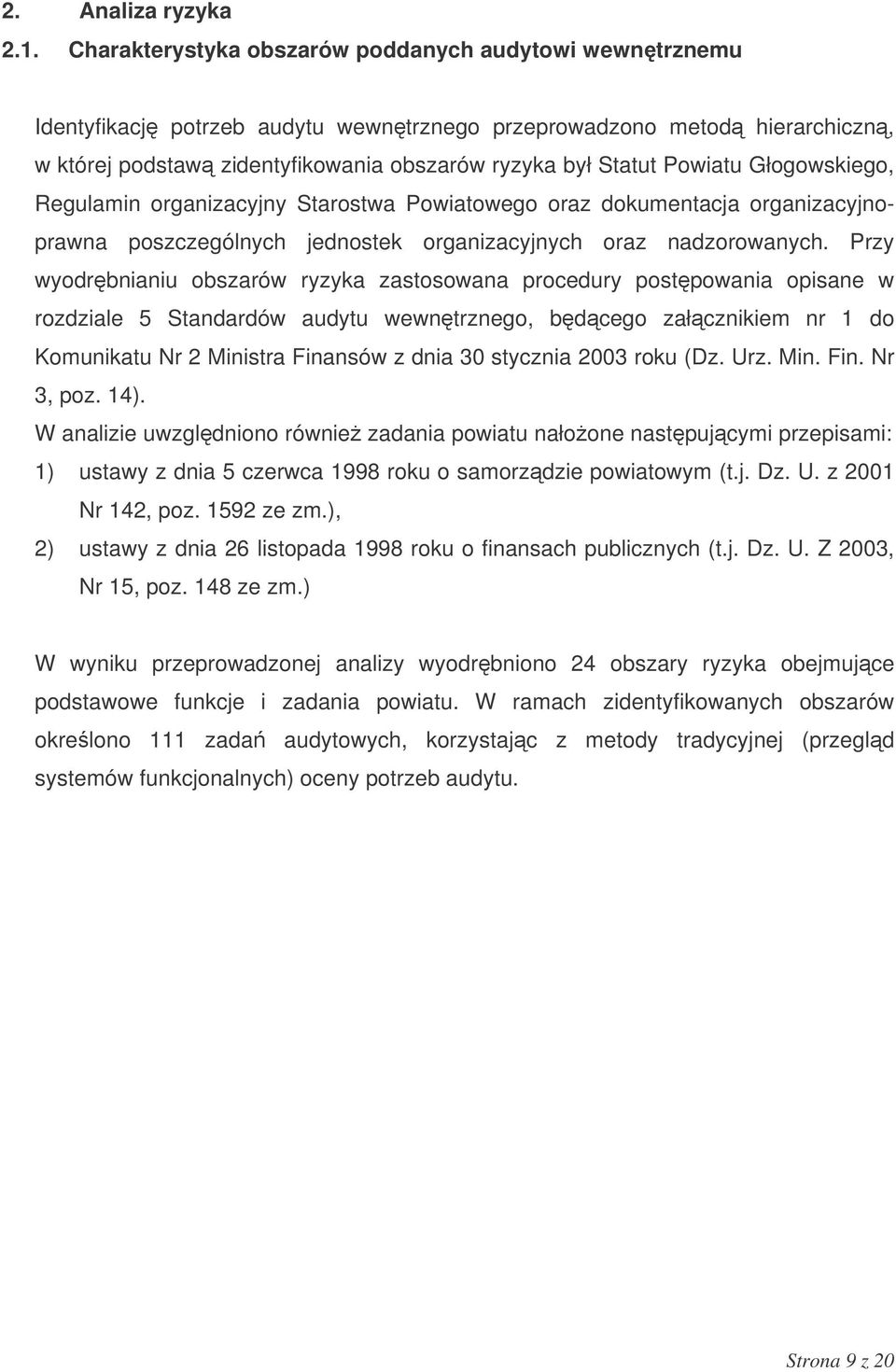 Głogowskiego, Regulamin organizacyjny Starostwa Powiatowego oraz dokumentacja organizacyjnoprawna poszczególnych jednostek organizacyjnych oraz nadzorowanych.