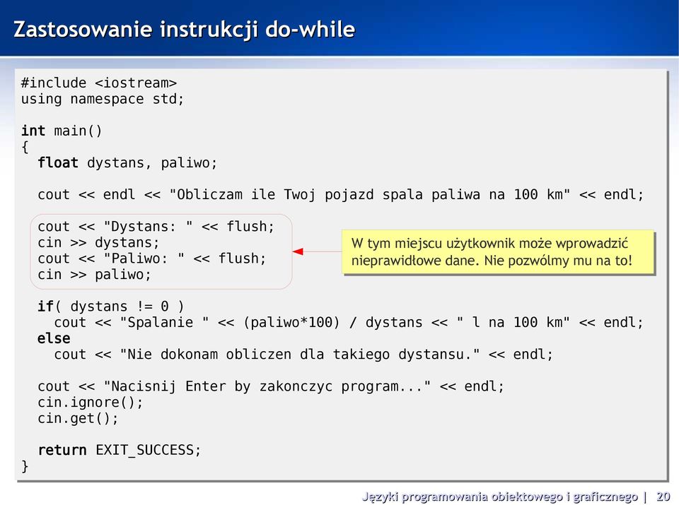 wprowadzić nieprawidłowe dane. Nie pozwólmy mu na to! if( dystans!