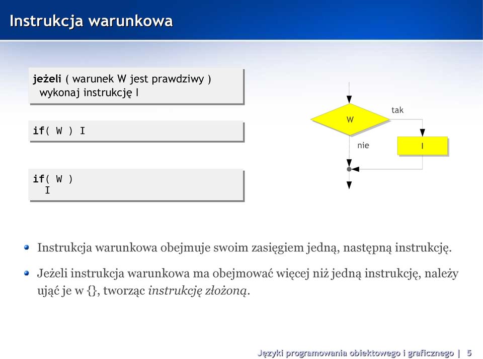 zasięgiem jedną, następną instrukcję.