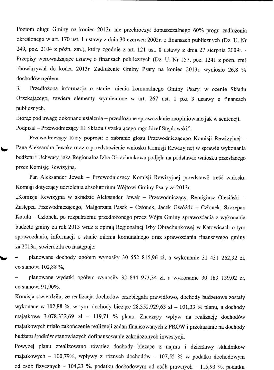 zm) obowiazywal do konca 2013r. Zadhizenie Gminy Psary na koniec 2013r. wynioslo 26,8 % dochodow ogolem. 3.