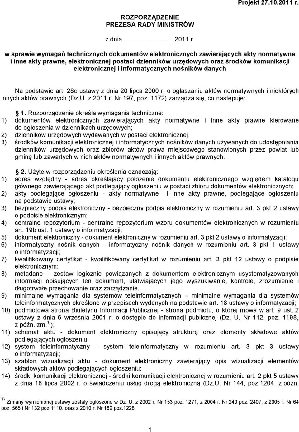 informatycznych nośników danych Na podstawie art. 28c ustawy z dnia 20 lipca 2000 r. o ogłaszaniu aktów normatywnych i niektórych innych aktów prawnych (Dz.U. z 2011 r. Nr 197, poz.