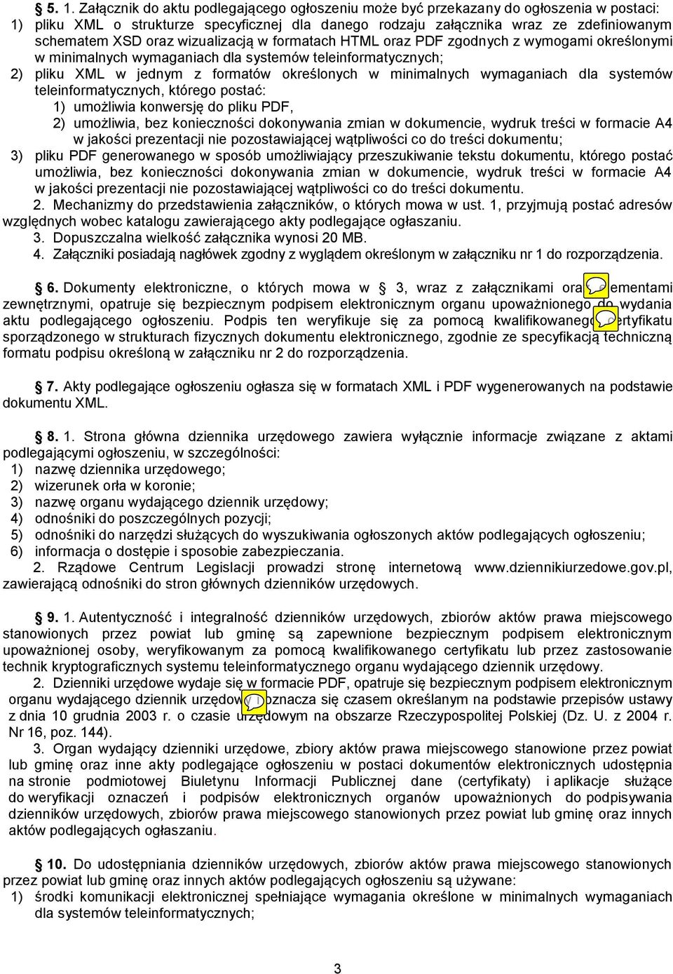 wymaganiach dla systemów teleinformatycznych, którego postać: 1) umożliwia konwersję do pliku PDF, 2) umożliwia, bez konieczności dokonywania zmian w dokumencie, wydruk treści w formacie A4 w jakości