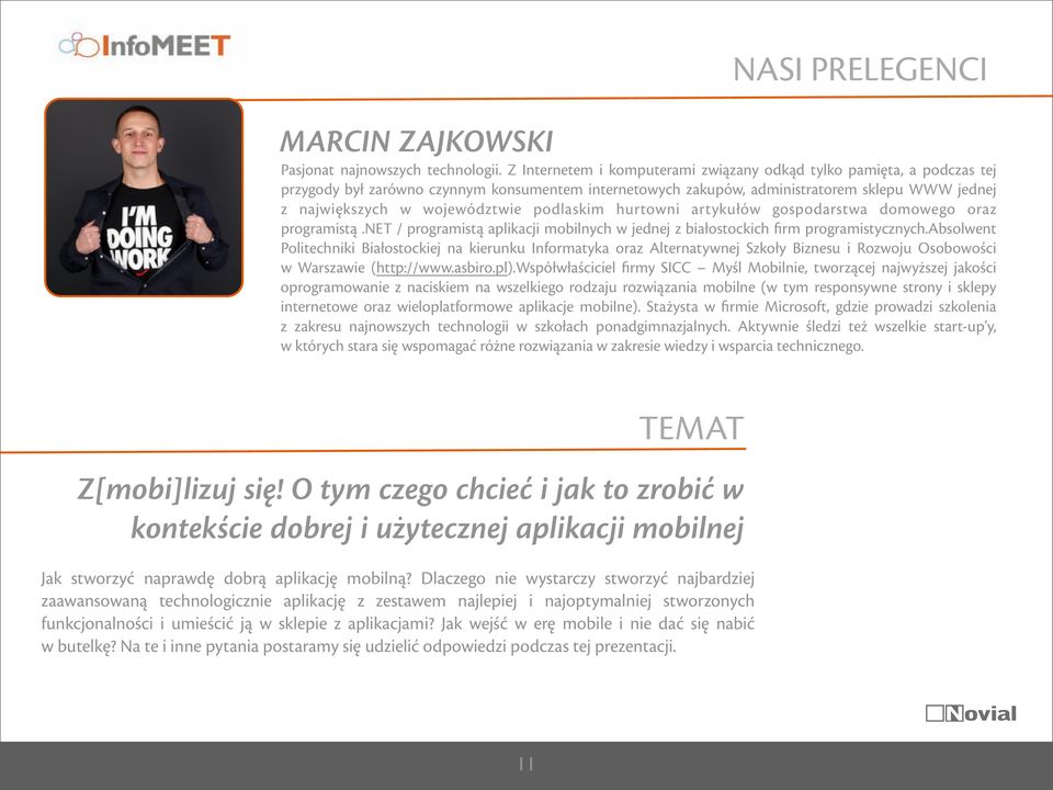 podlaskim hurtowni artykułów gospodarstwa domowego oraz programistą.net / programistą aplikacji mobilnych w jednej z białostockich firm programistycznych.