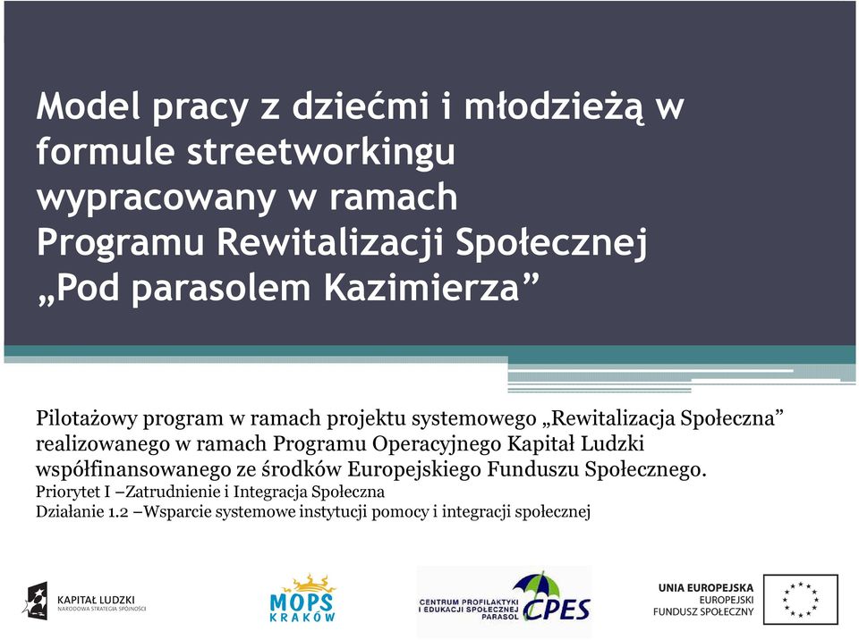 ramach Programu Operacyjnego Kapitał Ludzki współfinansowanego ze środków Europejskiego Funduszu Społecznego.