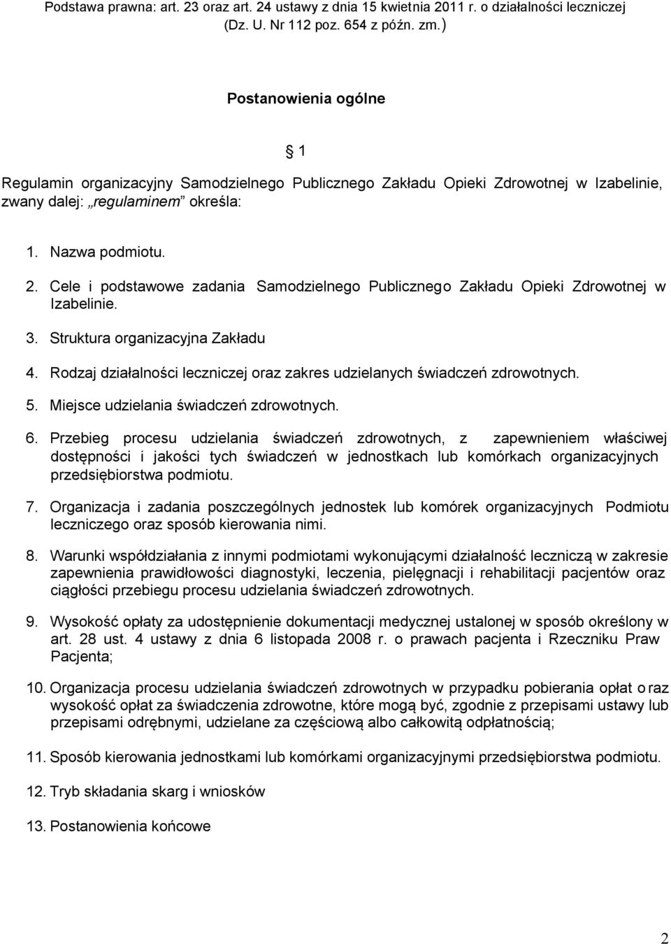 Cele i podstawowe zadania Samodzielnego Publicznego Zakładu Opieki Zdrowotnej w Izabelinie. 3. Struktura organizacyjna Zakładu 4.