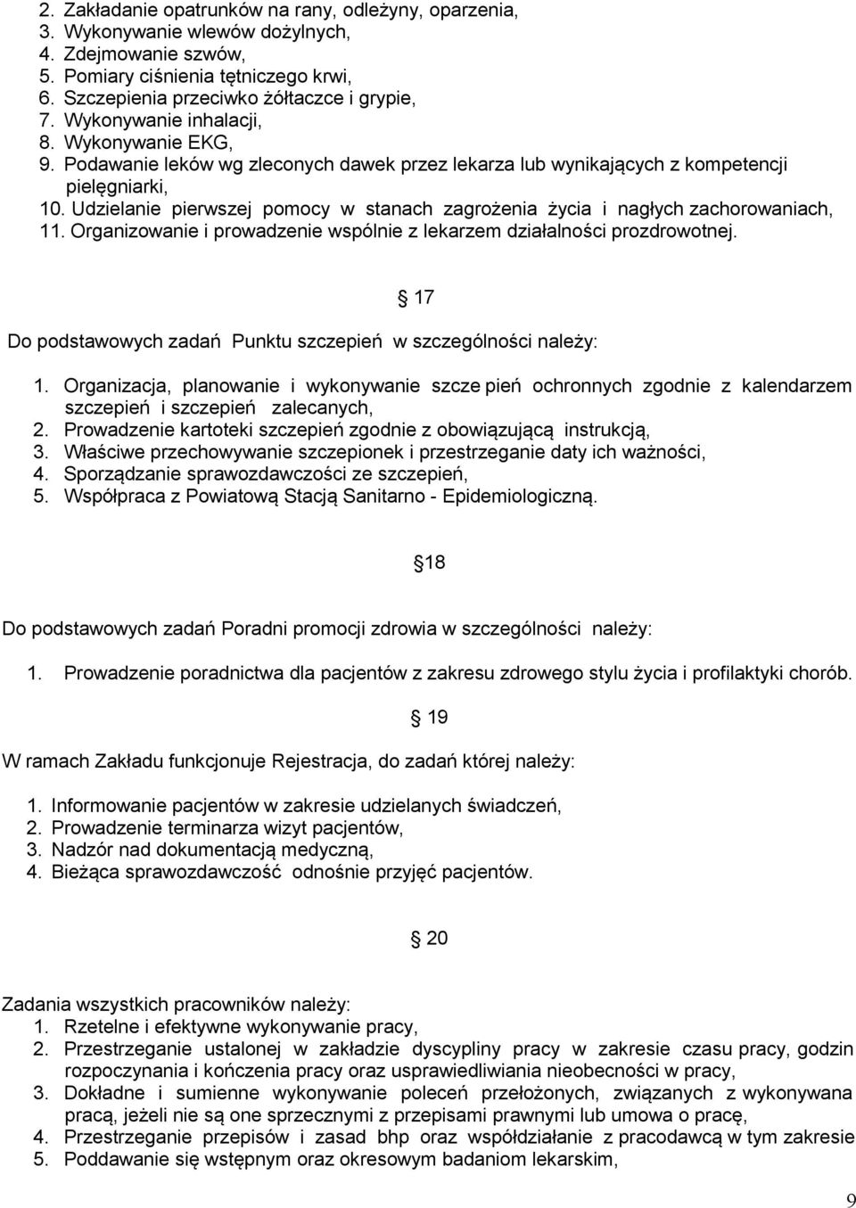 Udzielanie pierwszej pomocy w stanach zagrożenia życia i nagłych zachorowaniach, 11. Organizowanie i prowadzenie wspólnie z lekarzem działalności prozdrowotnej.