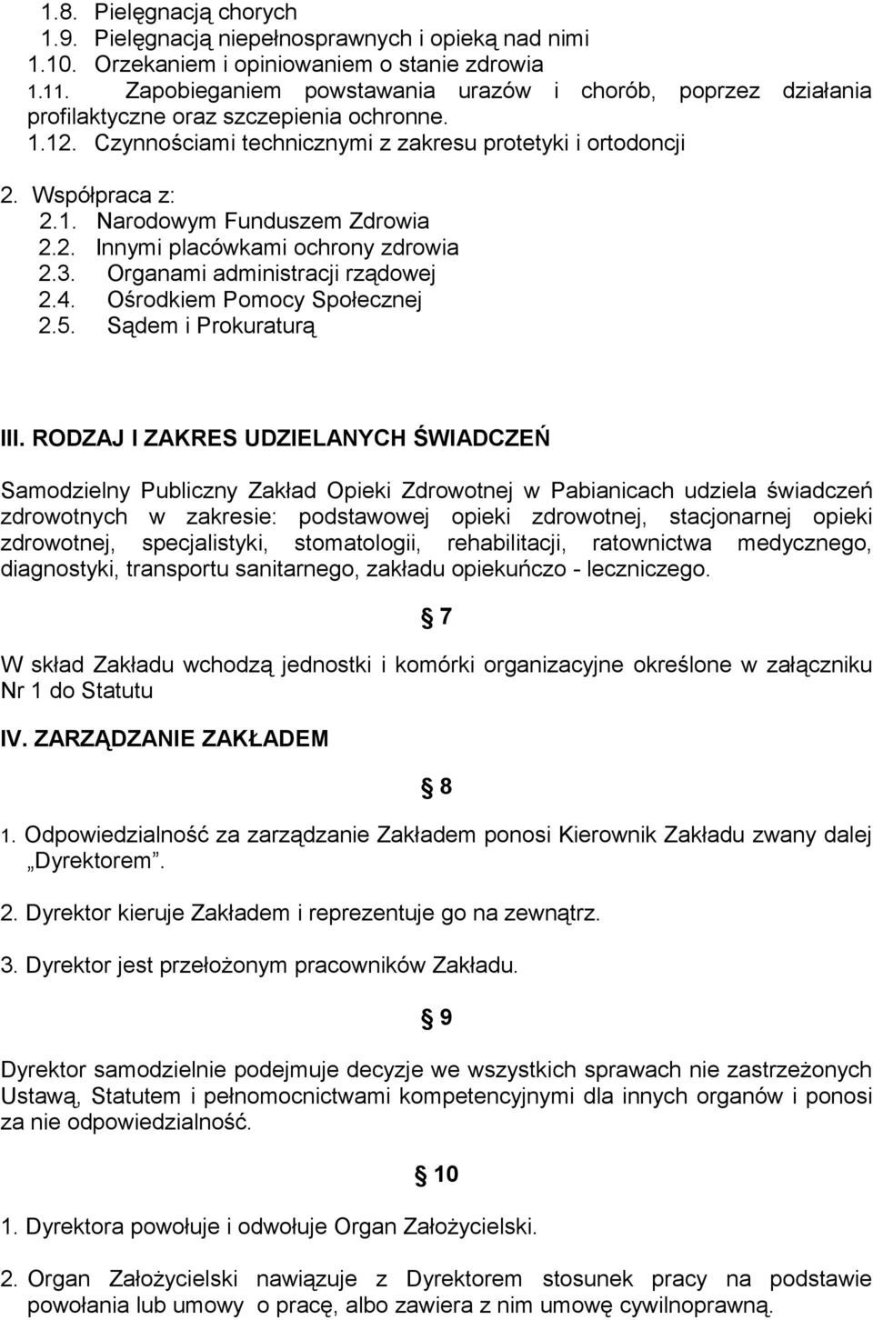 2. Innymi placówkami ochrony zdrowia 2.3. Organami administracji rządowej 2.4. Ośrodkiem Pomocy Społecznej 2.5. Sądem i Prokuraturą III.