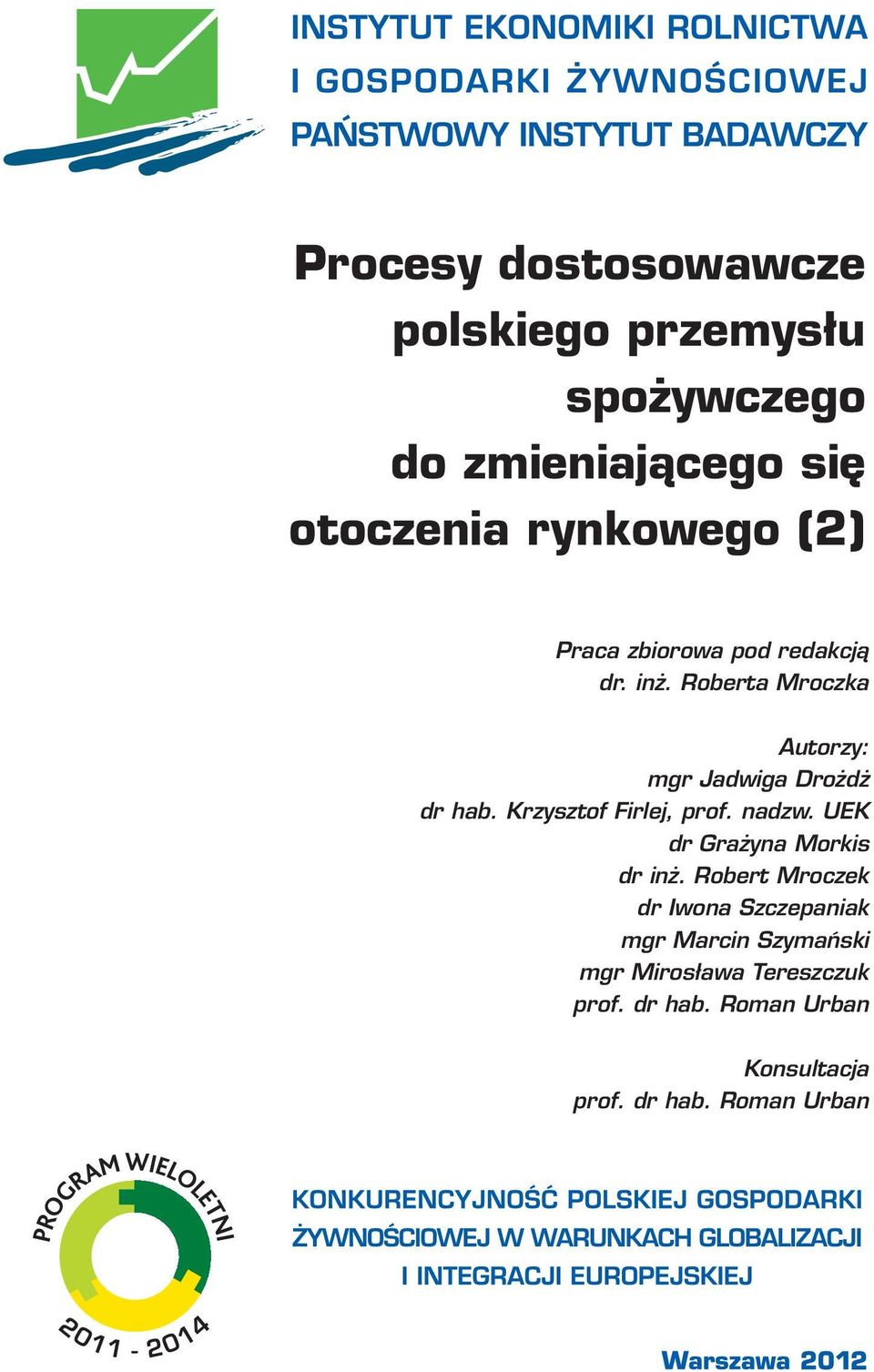 Krzysztof Firlej, prof. nadzw. UEK dr Grażyna Morkis dr inż.