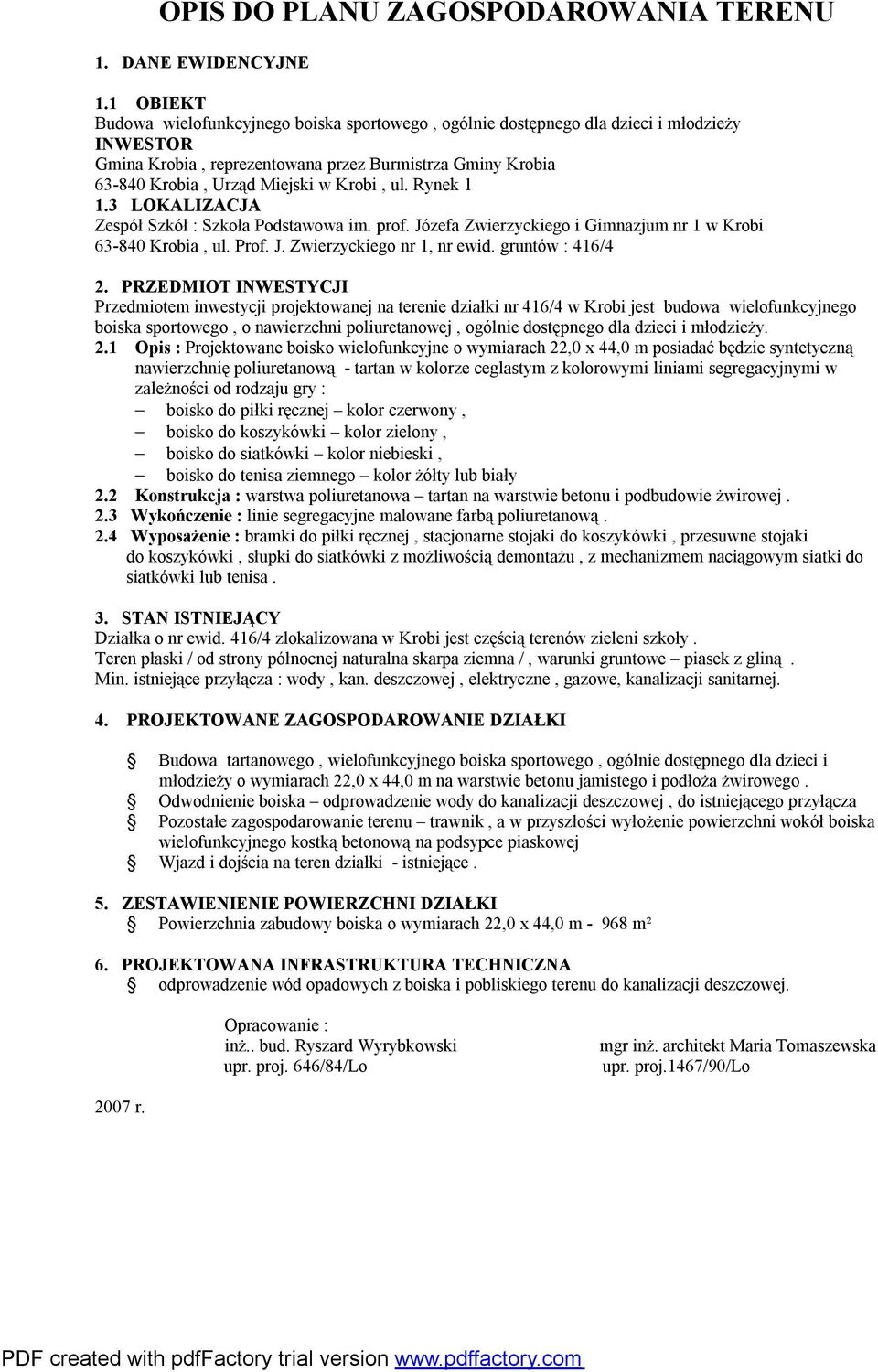 ul. Rynek 1 1.3 LOKALIZACJA Zespół Szkół : Szkoła Podstawowa im. prof. Józefa Zwierzyckiego i Gimnazjum nr 1 w Krobi 63-840 Krobia, ul. Prof. J. Zwierzyckiego nr 1, nr ewid. gruntów : 416/4 2.