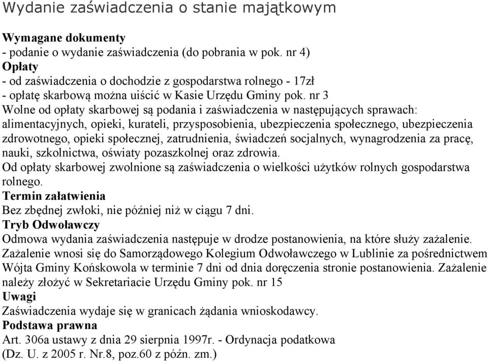 nr 3 Wolne od opłaty skarbowej są podania i zaświadczenia w następujących sprawach: alimentacyjnych, opieki, kurateli, przysposobienia, ubezpieczenia społecznego, ubezpieczenia zdrowotnego, opieki