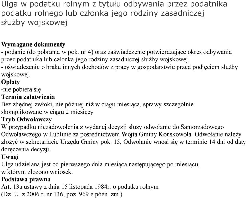 - oświadczenie o braku innych dochodów z pracy w gospodarstwie przed podjęciem służby wojskowej.