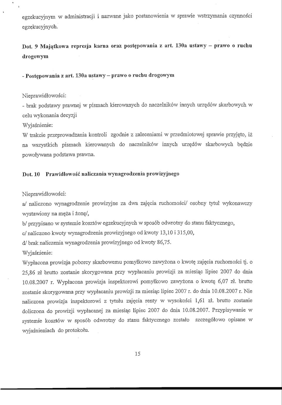 130a ustawy prawo o ruchu drogowym Nieprawidiowosci: - brak podstawy prawnej w pismach kierowanych do naczelnikow innych urze_dow skarbowych w celu wykonania decyzji AVyjasnienie: AV trakcie